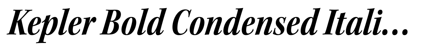 Kepler Bold Condensed Italic Subhead